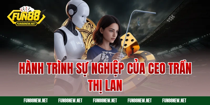 Hành trình sự nghiệp của CEO Trần Thị Lan