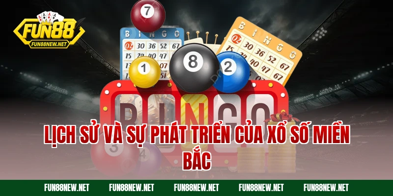 Lịch sử và sự phát triển của xổ số miền Bắc
